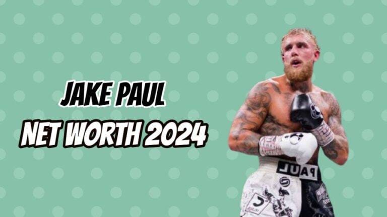 Jake Paul Net Worth 2024: A Deep Dive into the Social Media Star’s Wealth